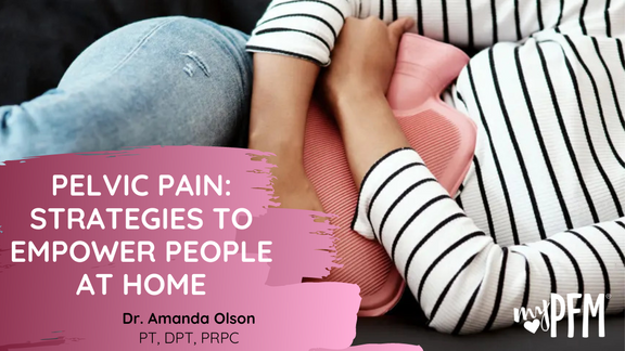 Pelvic Pain: Strategies to Empower People at Home